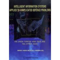 Intelligent Information Systems Applied To Complicated Defence Problems - George A. Zombanakis