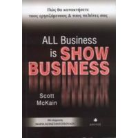 All Business Is Show Business - Scott McKain