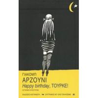 Happy Birthday, Τούρκε! - Γιάκομπ Αρζούνι