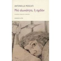 Μια Αιωνιότητα, Ή Σχεδόν - Antonella Moscati