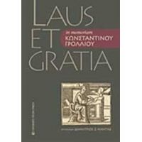 Laus Et Gratia In Memoriam Κωνσταντίνου Γρόλλιου - Συλλογικό έργο
