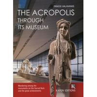 The Acropolis Through Its Museum - Panos Valavanis