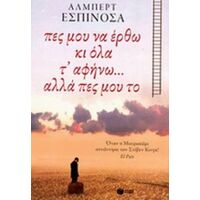 Πες Μου Να Έρθω Κι Όλα Τ' Αφήνω... Αλλά Πες Μου Το - Albert Espinosa