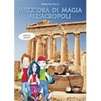 Μezz' Ora Di Magia All' Αcropolis - Katerina Servi