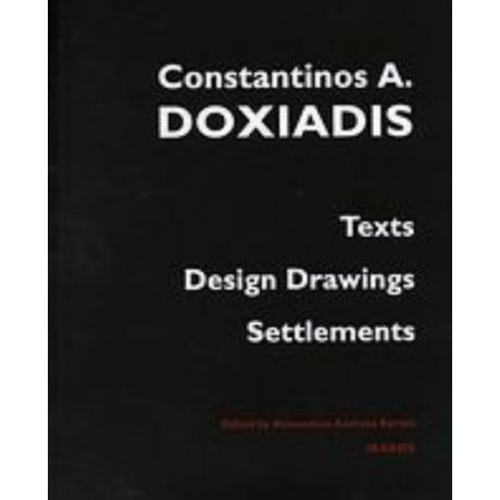 Texts, Design Drawings, Settlements - Constantinos A. Doxiadis