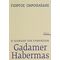 Gadamer - Habermas: Η Διαμάχη Των Ερμηνειών - Γιώργος Ξηροπαΐδης