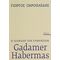 Gadamer - Habermas: Η Διαμάχη Των Ερμηνειών - Γιώργος Ξηροπαΐδης