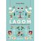 Lagom: Η Σουηδική Τέχνη Της Ισορροπημένης Ζωής - Λινέα Νταν