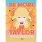 Be more Taylor