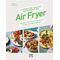 Ο απόλυτος οδηγός μαγειρικής με air fryer