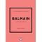 Τα μικρά βιβλία της μόδας: Balmain