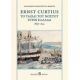 Ernst Curtius: Το Ταξίδι Του Νόστου Στην Ελλάδα 1837-1840 - Ernst Curtius Ernst Curtius: Το Ταξίδι Του Νόστου Στην Ελλάδα 1837-1840 - Ernst Curtius